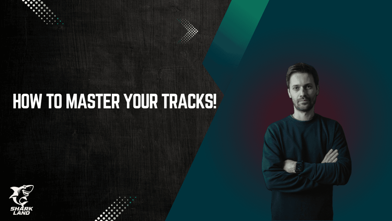 How to master your tracks!
