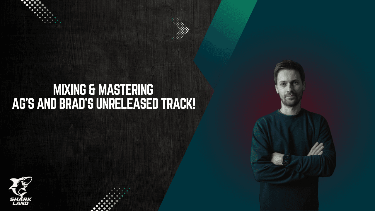 Mixing & Mastering AG’s and Brad’s Unreleased Track!
