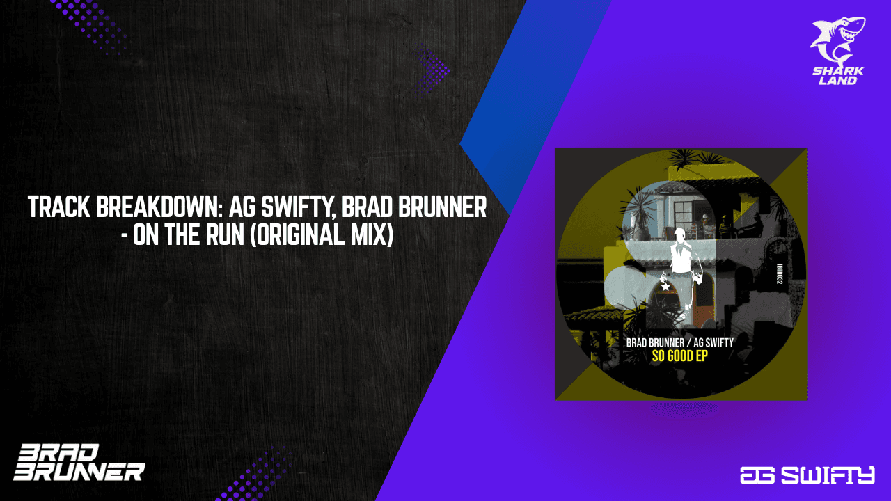 Track Breakdown: AG Swifty, Brad Brunner - On The Run 