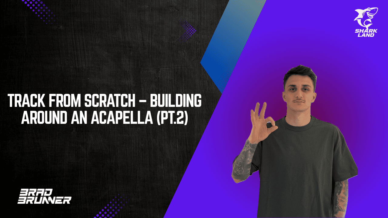 Track From Scratch – Building Around an Acapella (Pt.2)