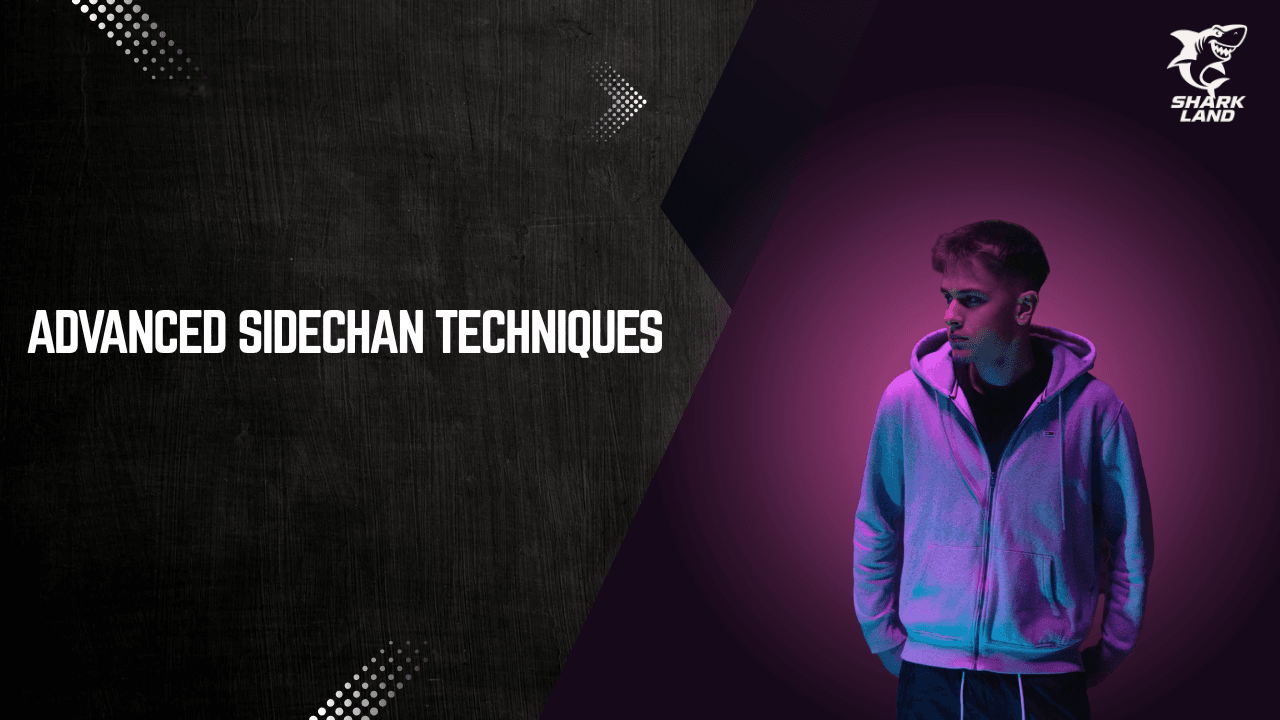 Advanced Sidechan Techniques