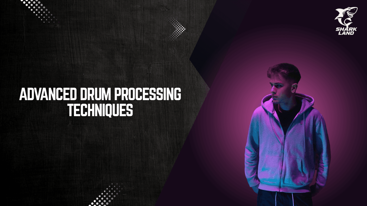 Advanced Drum Processing Techniques