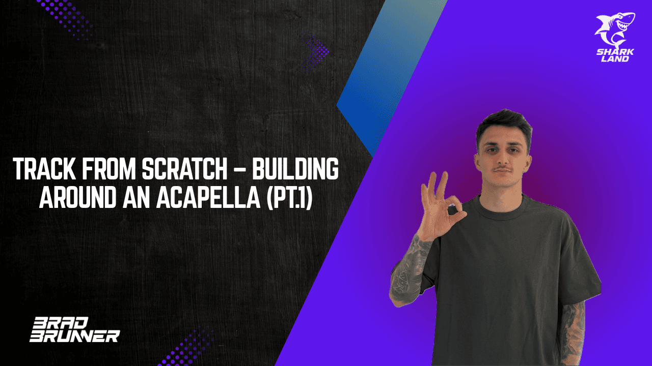 Track From Scratch – Building Around an Acapella (Pt.1)
